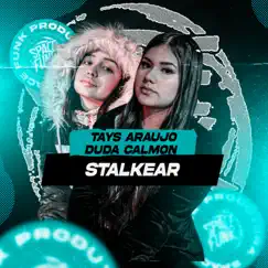 Stalkear - Single by Duda Calmon & Tays Araujo album reviews, ratings, credits