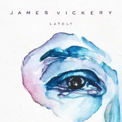 Lately - Single by James Vickery album reviews, ratings, credits