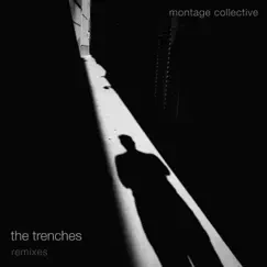 The Trenches (Remixes) - Single by Montage Collective album reviews, ratings, credits