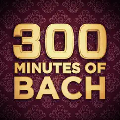 300 Minutes of Bach by Various Artists album reviews, ratings, credits