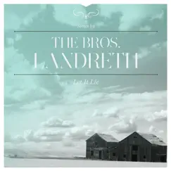Let It Lie by The Bros. Landreth album reviews, ratings, credits