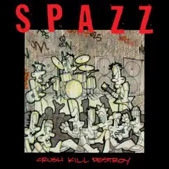 Crush Kill Destroy by Spazz album reviews, ratings, credits