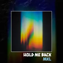 Hold Me Back - Single by MKL album reviews, ratings, credits