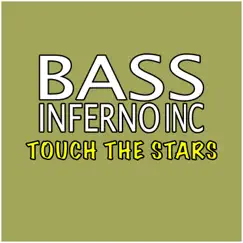 Touch the Stars - Single by Bass Inferno Inc album reviews, ratings, credits