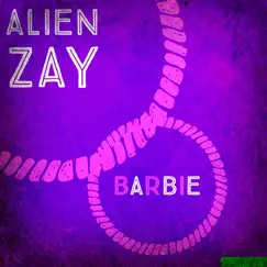 Barbie - Single by Alien Zay album reviews, ratings, credits