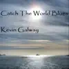 Catch the World Blues - Single album lyrics, reviews, download
