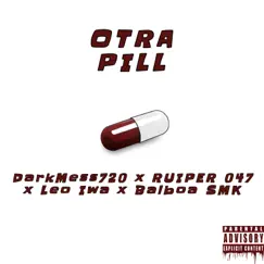 Otra Pill (feat. Leo Iwa, Ruiper 047 & Balboa SMK) - Single by DarkMess720 album reviews, ratings, credits
