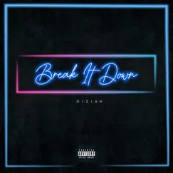 Break It Down - Single by Diziah album reviews, ratings, credits