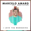 I Love You Mangueira (feat. Nego Alvaro) - Single album lyrics, reviews, download