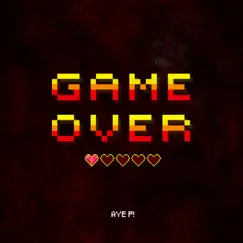 Game Over - EP by Aye P! album reviews, ratings, credits