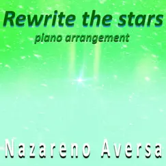 Rewrite the Stars (Piano Arrangement) - Single by Nazareno Aversa album reviews, ratings, credits