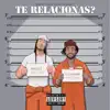 Te Relacionas? (feat. Villanosam) - Single album lyrics, reviews, download