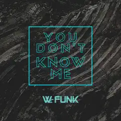 You Don't Know Me - Single by We Funk album reviews, ratings, credits