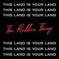 This Land Is Your Land - Single by The Rubber Thongs album reviews, ratings, credits