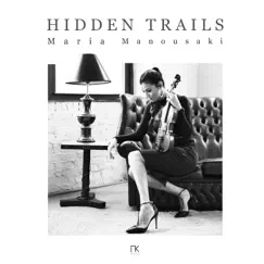 Hidden Trails - Single by Maria Manousaki album reviews, ratings, credits