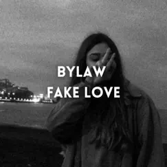 Fake Love - Single by Bylaw album reviews, ratings, credits