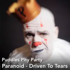 Paranoid - Driven to Tears - Single by Puddles Pity Party album reviews, ratings, credits