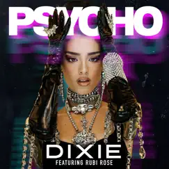 Psycho (feat. Rubi Rose) - Single by Dixie album reviews, ratings, credits