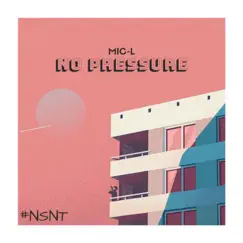 No Pressure - Single by Mic-L album reviews, ratings, credits