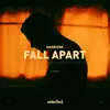 Fall Apart - Single album lyrics, reviews, download