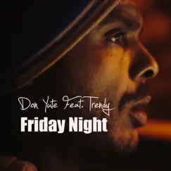 Friday Night (feat. Trendy) - Single by Don Yute album reviews, ratings, credits