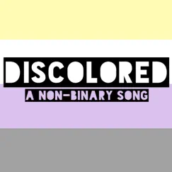 Discolored (A Non-Binary Song) - Single by KC album reviews, ratings, credits