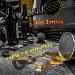 Under the Influence - EP by Top Jimmy album reviews, ratings, credits
