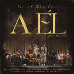 A Él (feat. Antorcha, Arling Ruiz, Guillermo Manzanares, Is Ra, Josh Mendoza, Olivo Silvestre, Stefany Hernandez & Wilber y Celeste) [Acoustic Live Session] - EP by Israel Rosales album reviews, ratings, credits