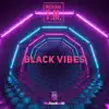 Black Vibes - Single album lyrics, reviews, download