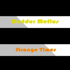 Strange Times - Single by Deddur Mefius album reviews, ratings, credits