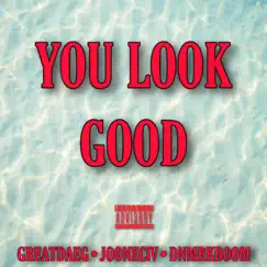 You Look Good - Single by GreatDaeg & Joonxciv album reviews, ratings, credits