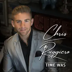 Time Was by Chris Ruggiero album reviews, ratings, credits