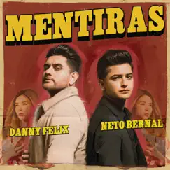 Mentiras - Single by Danny Felix & Neto Bernal album reviews, ratings, credits