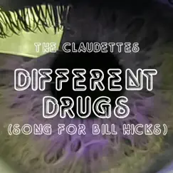Different Drugs (Song for Bill Hicks) - Single by The Claudettes album reviews, ratings, credits