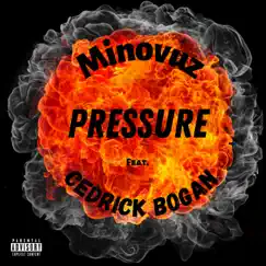 Pressure (feat. Cedrick Bogan) - Single by Minovuz album reviews, ratings, credits