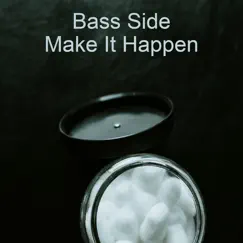 Make It Happen - Single by Bass Side album reviews, ratings, credits