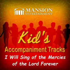 I Will Sing of the Mercies of the Lord Forever (Sing Along Version) Song Lyrics