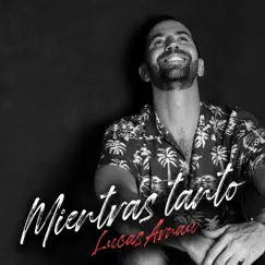 Mientras Tanto - Single by Lucas Arnau album reviews, ratings, credits