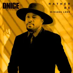 Rather Be (with Kiana Ledé) - Single by D-Nice album reviews, ratings, credits