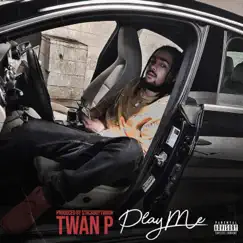 Play Me - Single by Twan P album reviews, ratings, credits