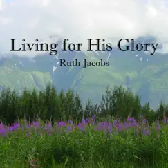 Living for His Glory by Ruth Jacobs album reviews, ratings, credits