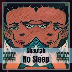 No Sleep - Single by ShautahBaby album reviews, ratings, credits