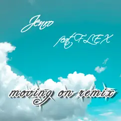 Moving On (Remix) [feat. Flex] - Single by JenRO album reviews, ratings, credits