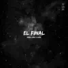 El Final - Single album lyrics, reviews, download