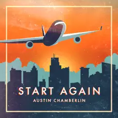 Start Again - Single by Austin Chamberlin album reviews, ratings, credits