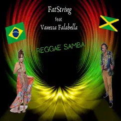 Reggae Samba (feat. Vanessa Falabella) - Single by Fat String album reviews, ratings, credits