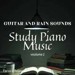 Study Piano Music Volume 2, Acoustic Guitar and Rain Sounds by Focus & Relax album reviews, ratings, credits