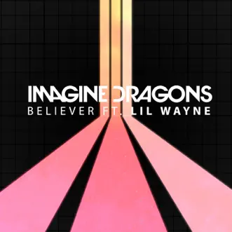 Believer (feat. Lil Wayne) - Single by Imagine Dragons album download