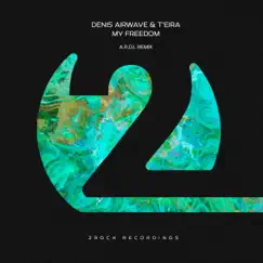 My Freedom (A.R.D.I. Remix) - Single by Denis Airwave, Teira & A.R.D.I. album reviews, ratings, credits