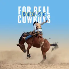 Rodeo Ride for Real Cowboys by Whiskey Country Band, American Country Rodeo Band & Wild West Music Band album reviews, ratings, credits